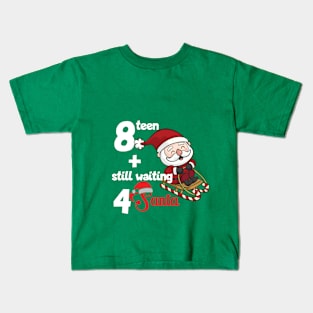 18 and still waiting for Santa Kids T-Shirt